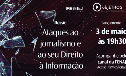 FENAJ e ObjETHOS lançam dossiê no  Dia Mundial da Liberdade de Imprensa