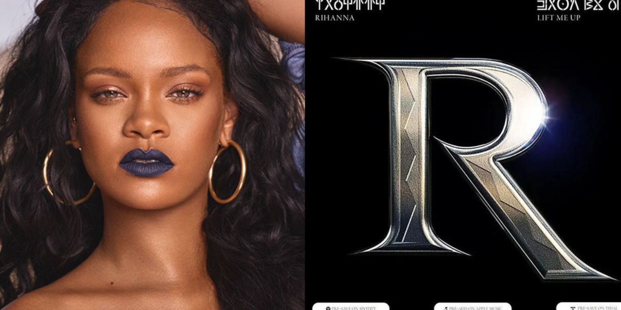 RIHANNA ENCABEÇA A TRILHA DE “BLACK PANTHER: WAKANDA FOREVER” COM O TEMA ORIGINAL “LIFT ME UP”